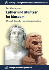 Luther und M&uuml;ntzer im Museum - Jan Scheunemann