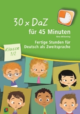 30 x DaZ f&uuml;r 45 Minuten &ndash; Klasse 1/2 - Nina Wilkening