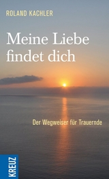 Meine Liebe findet dich - Roland Kachler