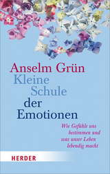 Kleine Schule der Emotionen - Anselm Gr&uuml;n