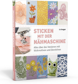 Sticken mit der N&auml;hmaschine - Liz Keegan