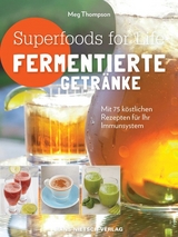 Superfoods for life - Fermentierte Getr&auml;nke - Meg Thompson