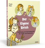 Der eigene Strich - Stilbildung und Zeichentechnik f&uuml;r Comic und Illustration - Frank Plein