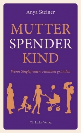 Mutter, Spender, Kind - Anya Steiner