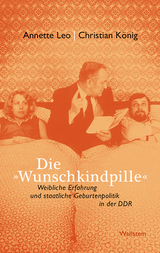 Die &raquo;Wunschkindpille&laquo; - Christian K&ouml;nig, Annette Leo