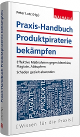 Praxis-Handbuch Produktpiraterie bek&auml;mpfen - Peter Lutz (Hg.)