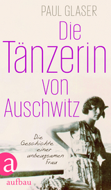 Die T&auml;nzerin von Auschwitz - Paul Glaser