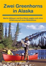 Zwei Greenhorns in Alaska - Eva Glock, Martin A&szlig;hauer
