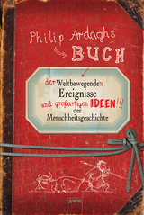 Philip Ardaghs Buch der weltbewegenden Ereignisse und gro&szlig;artigen Ideen der Menschheitsgeschichte - Philip Ardagh