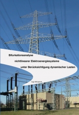 Bifurkationsanalyse nichtlinearer Elektroenergiesysteme unter Berücksichtigung dynamischer Lasten - Ingo Winzenick