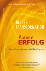 Innere Transformation &ndash; &Auml;u&szlig;erer Erfolg - Astrid-Beate Oberdorf, Christoph Oberdorf