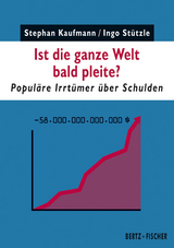 Ist die ganze Welt bald pleite? - Stephan Kaufmann, Ingo St&uuml;tzle