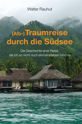 (Alb-)Traumreise durch die S&uuml;dsee - Walter Rauhut