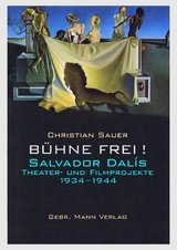 B&uuml;hne frei! Salvador Dal&iacute;s Theater- und Filmprojekte 1934 &minus;1944 - Christian Sauer