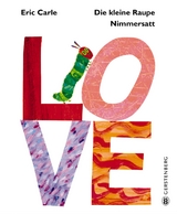 Die kleine Raupe Nimmersatt - LOVE - Eric Carle