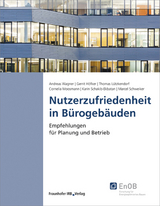 Nutzerzufriedenheit in B&uuml;rogeb&auml;uden - Andreas Wagner, Gerrit H&ouml;fker, Thomas L&uuml;tzkendorf, Cornelia Moosmann, Karin Schakib-Ekbatan, Marcel Schweiker
