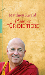 Pl&auml;doyer f&uuml;r die Tiere - Matthieu Ricard