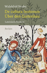 De cultura hortorum / &Uuml;ber den Gartenbau. Lateinisch/Deutsch - Walahfrid Strabo