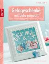 Geldgeschenke mit Liebe gemacht - Gudrun Schmitt