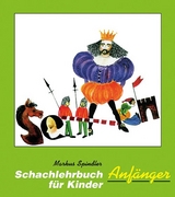 Schachlehrbuch f&uuml;r Kinder - Anf&auml;nger - Markus Spindler