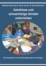 Geh&ouml;rlose und schwerh&ouml;rige Sch&uuml;ler unterrichten - Manfred Hintermair, Harry Knoors, Marc Marschark