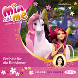 Mia and me &ndash; Teil 13: Freiheit f&uuml;r die Einh&ouml;rner - Isabella Mohn