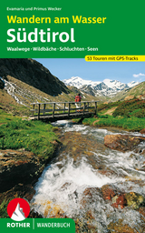 Wandern am Wasser S&uuml;dtirol - Evamaria Wecker, Primus Wecker