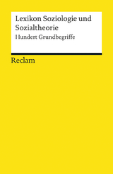 Lexikon Soziologie und Sozialtheorie. Hundert Grundbegriffe - 