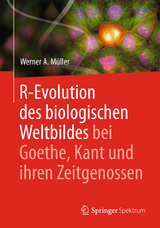 R-Evolution - des biologischen Weltbildes bei Goethe, Kant und ihren Zeitgenossen - Werner A. M&uuml;ller