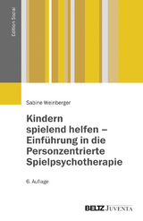 Kindern spielend helfen &ndash; Einf&uuml;hrung in die Personzentrierte Spielpsychotherapie - Sabine Weinberger