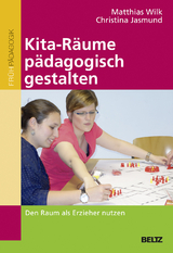 Kita-R&auml;ume p&auml;dagogisch gestalten - Matthias Wilk, Christina Jasmund