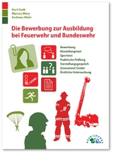 Die Bewerbung zur Ausbildung bei Feuerwehr und Bundeswehr - Kurt Guth, Marcus Mery, Andreas Mohr