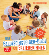 Das Berufseinsteiger-Buch f&uuml;r ErzieherInnen - Pia Theresia Franke