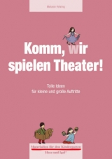 Materialien f&uuml;r den Kindergarten: Komm, wir spielen Theater! - Melanie Fehring