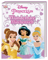 Disney Prinzessin: Wunderbare M&auml;rchenwelt - Beth Landis Hester, Catherine Saunders