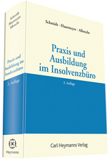 Praxis und Ausbildung im Insolvenzbüro - Schmidt, Thomas B.; Haarmeyer, Hans; Albrecht, Achim