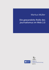 Die gewandelte Rolle des Journalismus im Web 2.0 - Markus Mueller