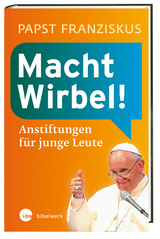 Macht Wirbel! - Papst Papst Franziskus