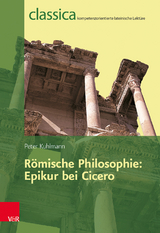 R&ouml;mische Philosophie: Epikur bei Cicero - Peter Kuhlmann