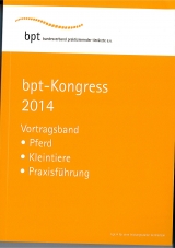 bpt-Kongress 2014: Vortragsband Pferd, Kleintiere, Praxisf&uuml;hrung