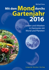 Mit dem Mond durchs Gartenjahr 2016 - Gros, Michel