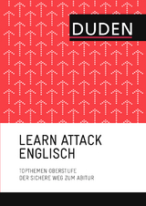 LEARN ATTACK Englisch &ndash; Topthemen Oberstufe - Verena Neumayr, Katja Wagner, Ralph Theis