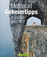 Motorrad Geheimtipps in Europa - Jo Deleker, Andreas H&uuml;lsmann, Elke Potthoff, Ralf Schr&ouml;der, Heinz E. Studt, Markus Golletz, Uwe Krau&szlig;