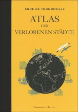 Atlas der verlorenen St&auml;dte - Aude de Toqueville