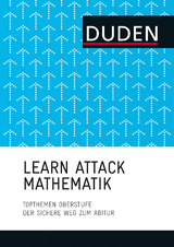 LEARN ATTACK Mathematik &ndash; Topthemen Oberstufe - Anja John, Volker Dietzsch, Stefan Schlie, Silke G&ouml;ttge-Piller, Renate Marktscheffel, Christof H&ouml;ger, Corinna Preuss-Hodes, Andreas Merkel, Eva Danner