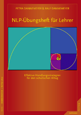 NLP-&Uuml;bungsheft f&uuml;r Lehrer Handlungsstrategien f&uuml;r den schulischen Alltag - Ralf Dannemeyer, Petra Dannemeyer