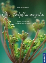 Das Heilpflanzenjahr - Lingg, Adelheid