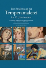 Die Entdeckung der Temperamalerei im 19. Jahrhundert - Eva Reinkowski-H&auml;fner