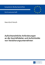 Aufsichtsrechtliche Anforderungen an die Gesch&auml;ftsleiter und Aufsichtsr&auml;te von Versicherungsunternehmen - Hans-Gerd Hersch