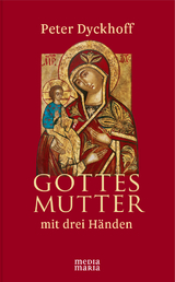 Gottesmutter mit drei H&auml;nden - Peter Dyckhoff